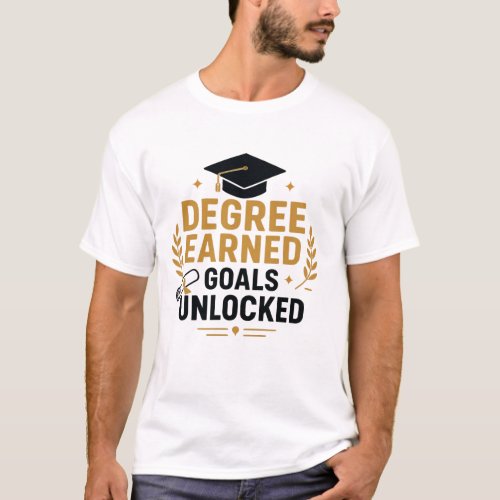 Degree Earned Goals Unlocked Graduation T-Shirt