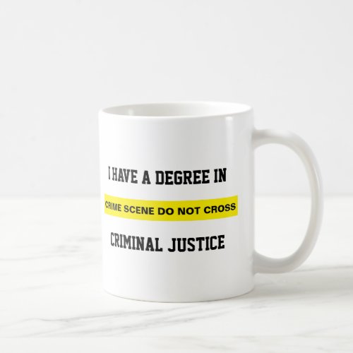 Degree in Criminal Justice Coffee Mug