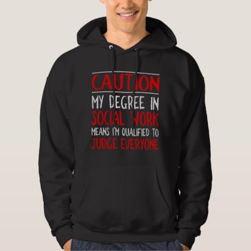 Degree in Social Work Qualified to Judge Social Wo Hoodie