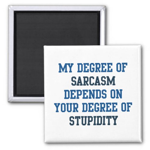 Degree Of Sarcasm Magnet