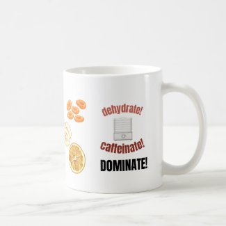 Dehydrate! Caffeinate! DOMINATE! Coffee Mug