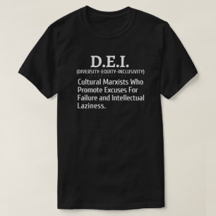 DEI Cultural Marxists Promote Excuses For Failure  T-Shirt