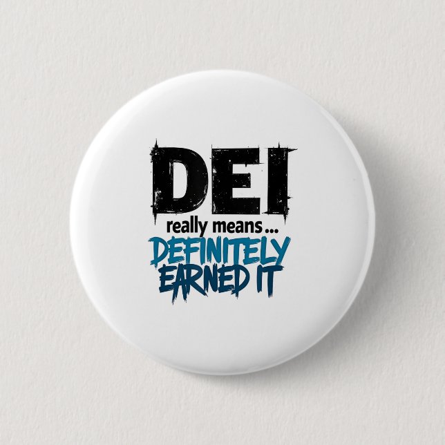 Dei Definitely Earned It Motivational  Button (Front)