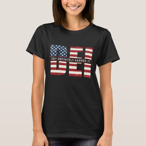 DEI_Definitely Earned It Womens T_Shirt