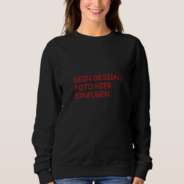 DEIN DESIGN / FOTO / TEXT Frauen Sweatshirt (Front)