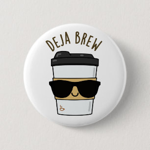Deja Brew Funny Coffee Pun Button