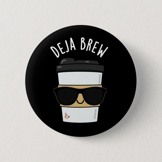 Deja Brew Funny Coffee Pun Dark BG Button (Front)