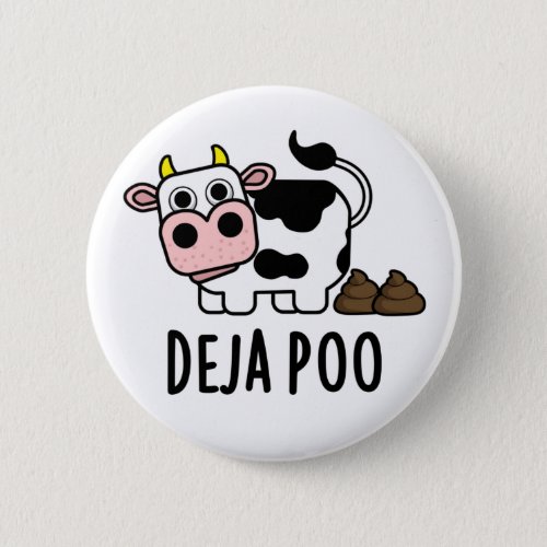 Deja Poo Funny Cow Poop Pun  Button