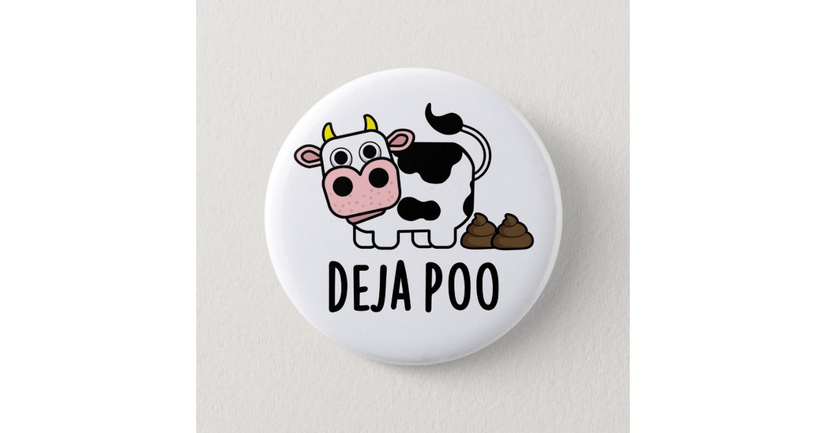 https://rlv.zcache.com/deja_poo_funny_cow_poop_pun_button-r47d13fca61ee4308ad19f5f54e8f41ba_k94rf_630.jpg?rlvnet=1&view_padding=%5B285%2C0%2C285%2C0%5D