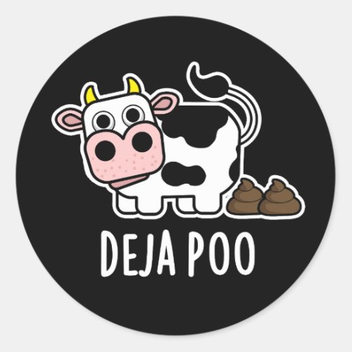 Deja Poo Funny Cow Poop Pun Dark BG Classic Round Sticker