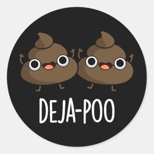 Deja Poo Funny Double Poop Pun Dark BG Classic Round Sticker