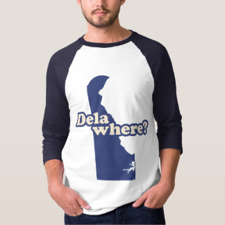 Dela-where? T-Shirt