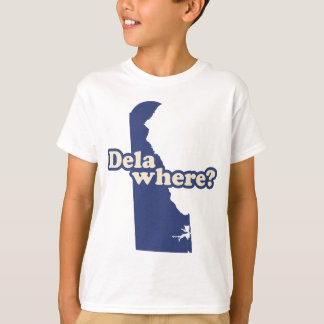Dela-where? T-Shirt