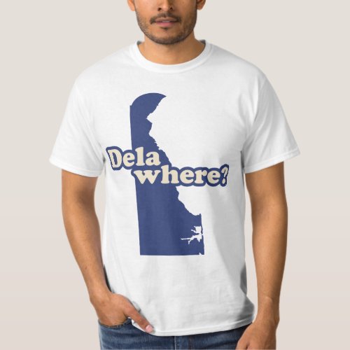 Dela_where T_Shirt