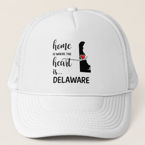 Delaware home is where the heart is trucker hat