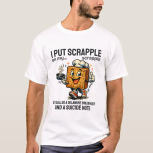 Delaware : I put scrapple on my T-Shirt