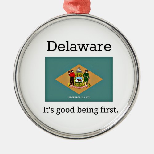 Delaware Its Good Being First Metal Ornament