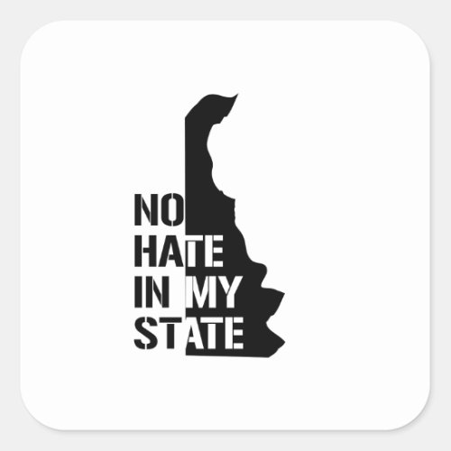 Delaware No Hate In My State Square Sticker