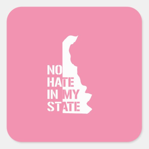 Delaware No Hate In My State Square Sticker