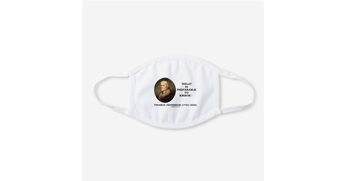 Delay Is Preferable To Error Thomas Jefferson Qte White Cotton Face Mask Zazzle Com