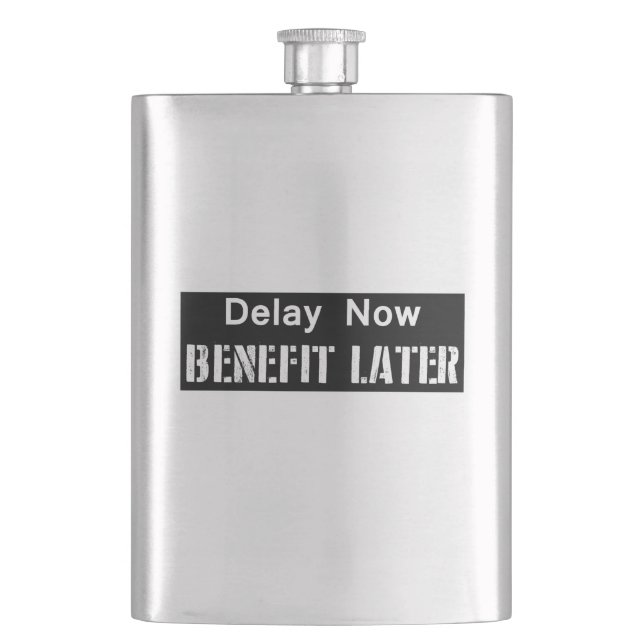 Delay Now, Benefit Later Flask (Front)