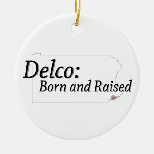 Delco Born and Raised Ceramic Ornament