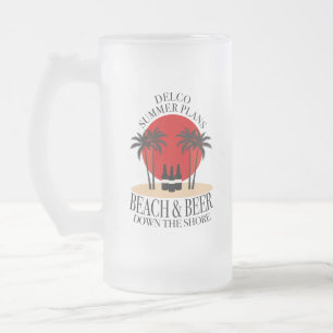 Delco Summer plans Beach and Beer down the shore Frosted Glass Beer Mug
