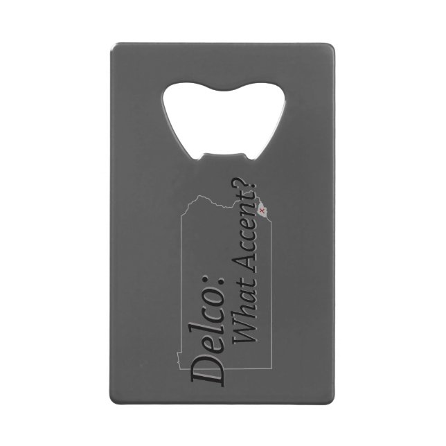 Delco - What Accent? Credit Card Bottle Opener (Front)