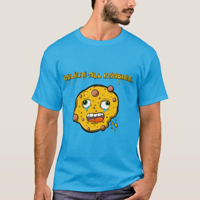 Delete All Cookies! T-Shirt (Front)