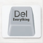 Delete Everything Mouse Pad