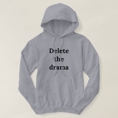 Delete the drama hoodie