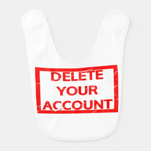 Delete your account Stamp Baby Bib (Front)