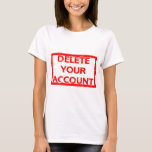 Delete your account Stamp T-Shirt