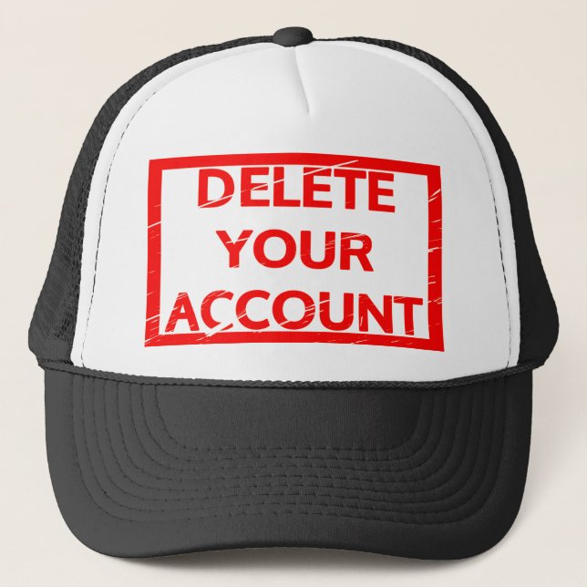Delete your account Stamp Trucker Hat (Front)