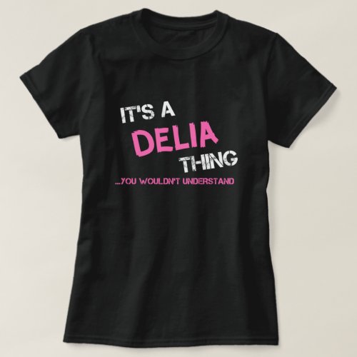 Delia thing you wouldnt understand T_Shirt