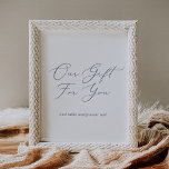 Delicate Dusty Blue Our Gift for You Favors Sign<br><div class="desc">This delicate dusty blue our gift for you favors sign is perfect for a modern wedding. The romantic minimalist design features lovely and elegant blue gray typography on a white background with a clean and simple look.</div>