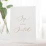 Delicate Gold Calligraphy Sip and Be Seated Pedestal Sign