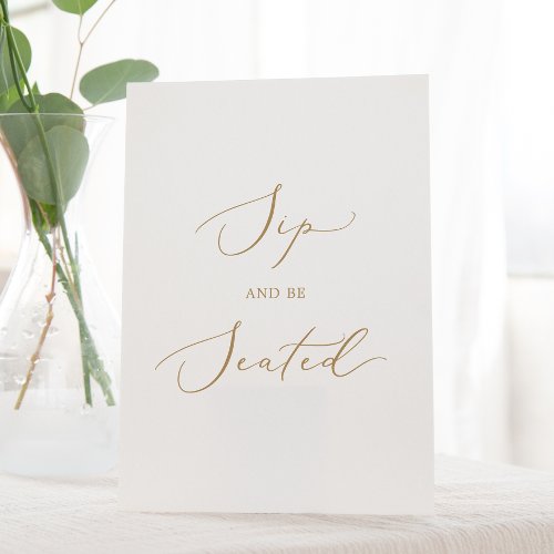 Delicate Gold Calligraphy Sip and Be Seated Pedestal Sign
