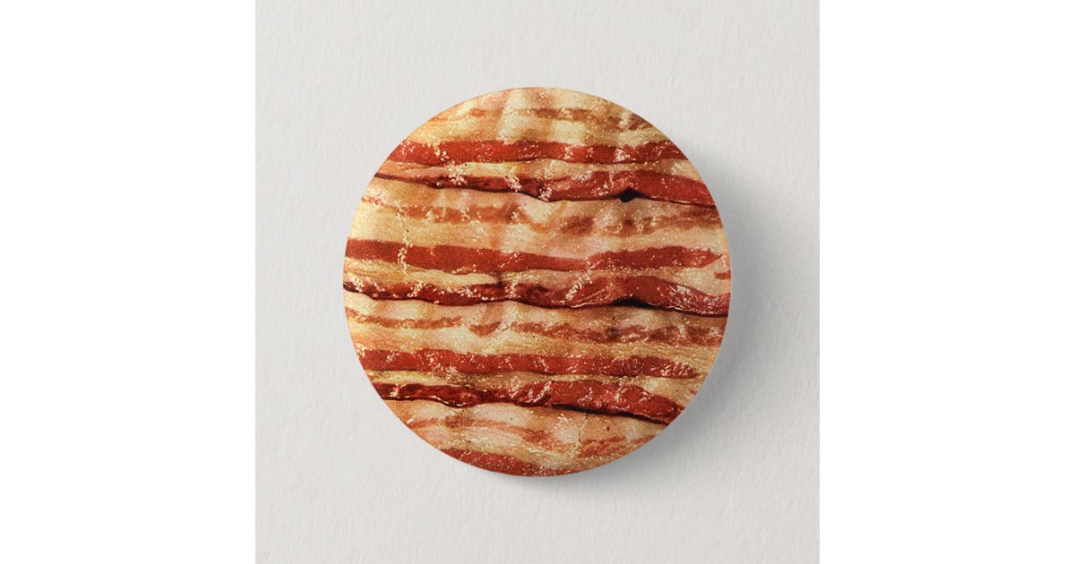 Delicious BACON button! Pinback Button | Zazzle