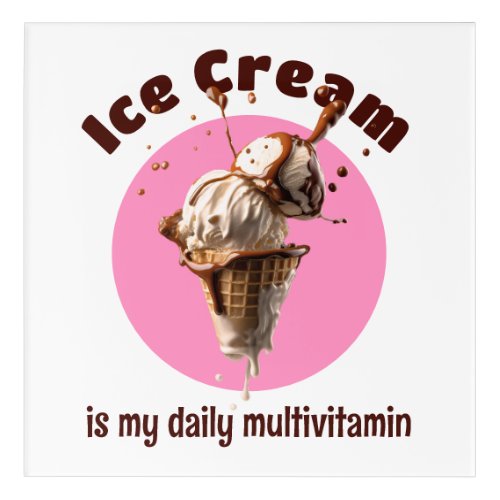 Delicious Ice Cream Is My Daily Multivitamin Acrylic Print