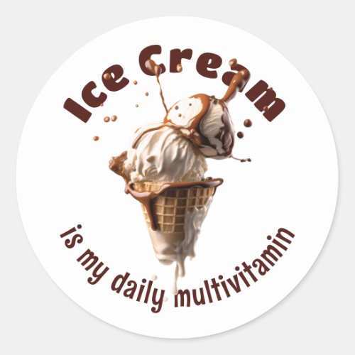 Delicious Ice Cream Is My Daily Multivitamin Classic Round Sticker