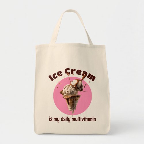 Delicious Ice Cream Is My Daily Multivitamin Tote Bag