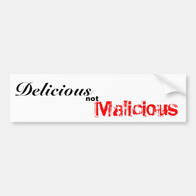 Delicious, not, Malicious Bumper Sticker (Front)