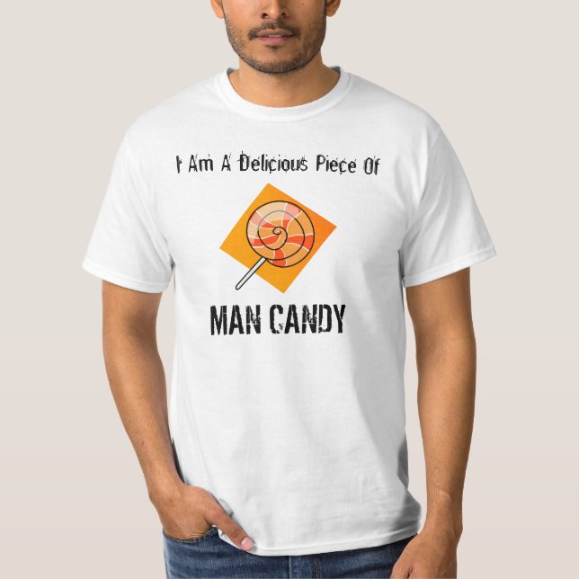 Delicious Piece Of Man Candy T-Shirt (Front)