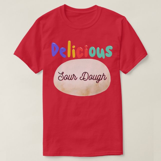 Delicious Sour Dough Design T-Shirt (Design Front)