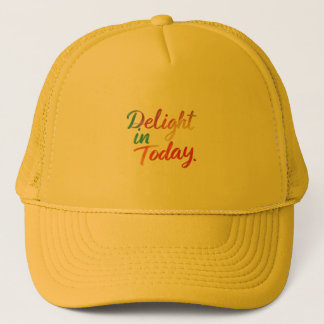 Delight in today trucker hat