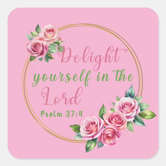 Delight Yourself in the Lord Decorative Floral Square Sticker (Front)