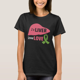 Deliver Some Love Liver Disease Awareness T-Shirt