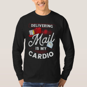 Delivering Mail Is My Cardio Postal Worker T-Shirt