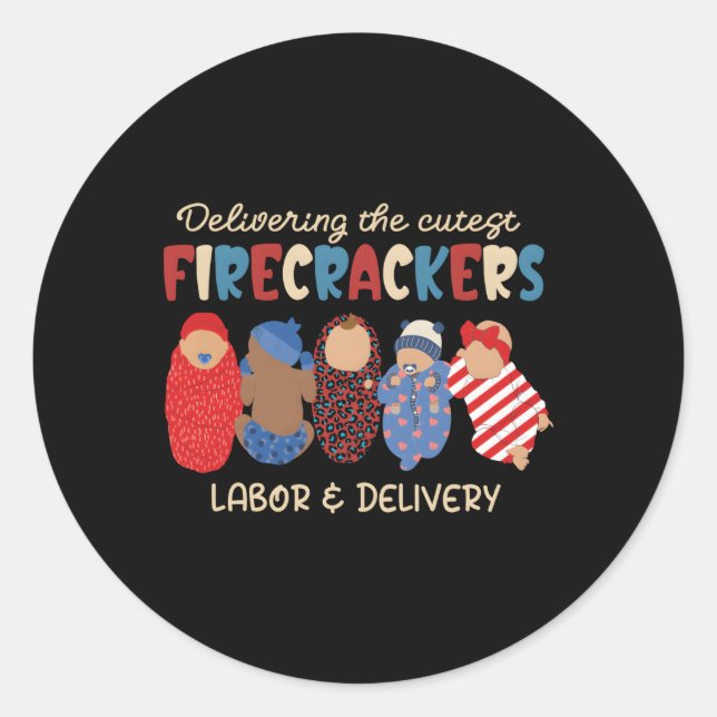 Delivering St Firecrackers Labor Delivery 4Th Of J Classic Round Sticker (Front)